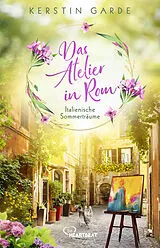 Kartonierter Einband Italienische Sommerträume - Das Atelier in Rom von Kerstin Garde