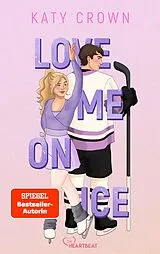 Kartonierter Einband (Kt) Love Me on Ice von Katy Crown