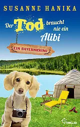 Kartonierter Einband Der Tod braucht nie ein Alibi von Susanne Hanika