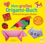 Kartonierter Einband Mein großes Origami-Buch (mit kindgerechten Schritt-für-Schritt Anleitungen, 100 Blatt und 130 Stickern) von 