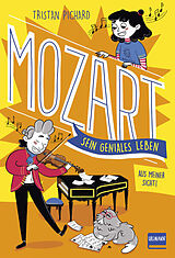 Kartonierter Einband Mozart  sein geniales Leben von Tristan Pichard