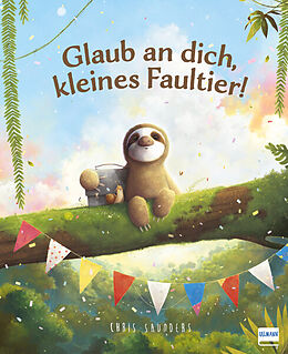 Fester Einband Glaub an dich, kleines Faultier! von Chris Saunders