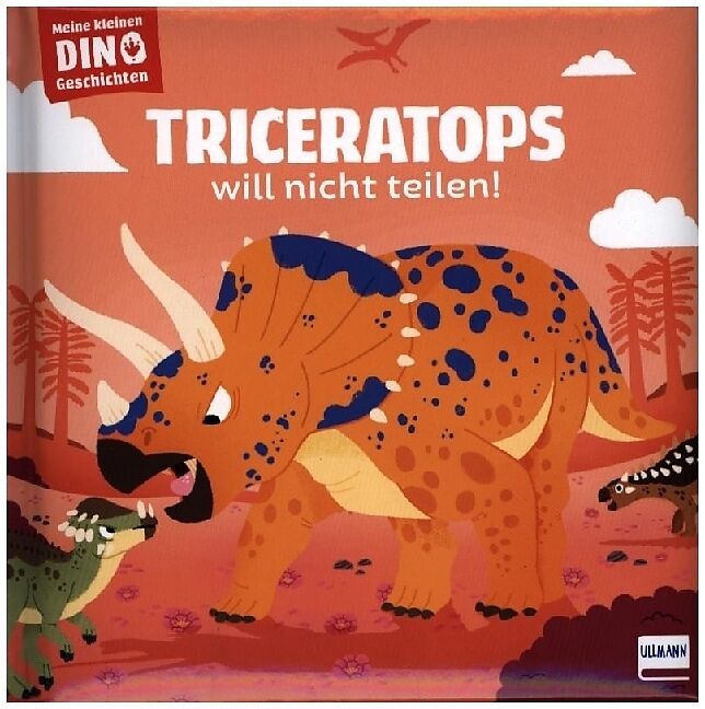 Meine kleinen Dinogeschichten  Triceratops will nicht teilen!