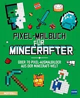 Kartonierter Einband Pixel-Malbuch für Minecrafter - Über 70 Pixel-Ausmalbilder aus der Minecraft-Welt von 