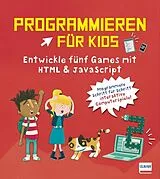 Paperback Programmieren für Kids Entwickle fünf Games mit HTML und JavaScript von David Whitney