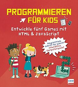 Kartonierter Einband Programmieren für Kids  Entwickle fünf Games mit HTML und JavaScript von David Whitney