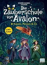 Fester Einband Die Zauberschule von Avalon  Katzen, Pannen & Co. von Catherine Kalengula