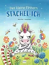 Fester Einband Das kleine Einhorn Stachel-Ich von Karin Pütz