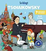 Pappband, unzerreissbar (PpU) So klingt Tschaikowsky - Klassik für Kinder von Emilie Collet