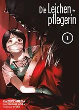 Kartonierter Einband Die Leichenpflegerin 01 von Kazuki Miura, Harumi Miura, Ayuko