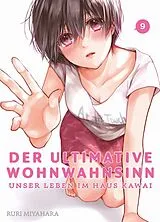 Kartonierter Einband Der ultimative Wohnwahnsinn: Unser Leben im Haus Kawai 09 von Ruri Miyahara