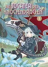 Kartonierter Einband Die Tochter des Knochendrachen 01 von Ichi Yukishiro