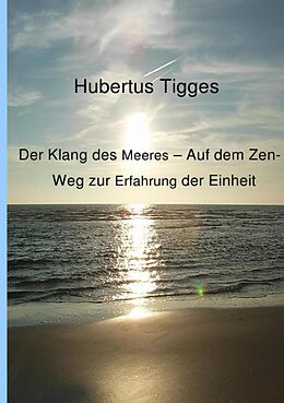 E-Book (epub) Der Klang des Meeres - Auf dem Zen-Weg zur Erfahrung der Einheit von Hubertus Tigges
