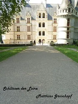 E-Book (epub) Schlösser der Loire von Matthias Groschopf