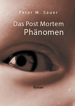 E-Book (epub) Das Post Mortem Phänomen von Peter M. Sauer