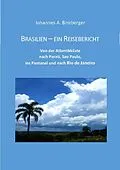 E-Book (epub) Brasilien - ein Reisebericht von Johannes A. Dr. Binzberger