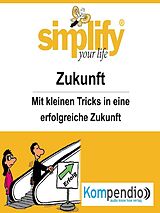 E-Book (epub) simplify your life - Zukunft von Ruth Drost-Hüttl
