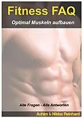E-Book (epub) Fitness FAQ - Optimal Muskeln aufbauen von Achim Reinhard