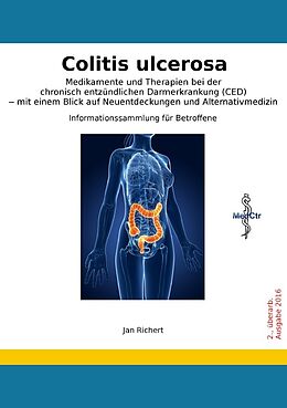 Kartonierter Einband Colitis ulcerosa - Medikamente und Therapien bei der chronisch entzündlichen Darmerkrankung (CED) - mit einem Blick auf Neuentdeckungen und Alternativmedizin von Jan Richert