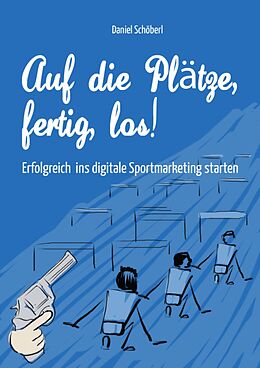 E-Book (epub) Auf die Plätze, fertig, los! von Daniel Schöberl