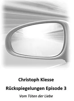 E-Book (epub) Rückspiegelungen Episode 3 von Christoph Klesse