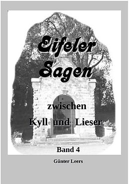 Kartonierter Einband Eifeler Sagen zwischen Kyll und Lieser / Eifeler Sagen zwischen Kyll und Lieser Band 4 von Günter Leers