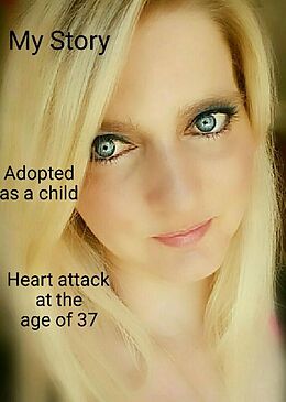 eBook (epub) My Storry ..... Adoption.... Heart atack at the age of 37..... de Tanja Jade