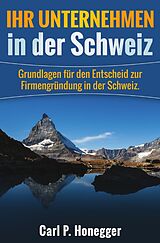 Kartonierter Einband Ihr Unternehmen in der Schweiz von Carl P. Honegger
