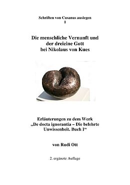 Kartonierter Einband Schriften von Cusanus auslegen / Die menschliche Vernunft und der dreieine Gott bei Nikolaus von Kues von Rudi Ott