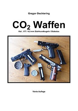 Kartonierter Einband CO2 Waffen 4,5mm von Gregor Oechtering