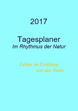 Kartonierter Einband Tagesplaner 2017 - Im Rhythmus der Natur von Andreas Geist