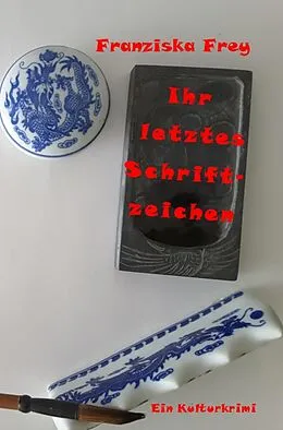 E-Book (epub) Ihr letztes Schriftzeichen von Franziska Frey
