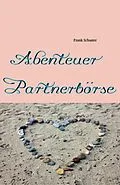 E-Book (epub) Abenteuer Partnerbörse von Frank Schuster