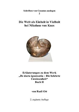 Kartonierter Einband Schriften von Cusanus auslegen / Die Welt als Einheit in Vielheit bei Nikolaus von Kues von Rudi Ott