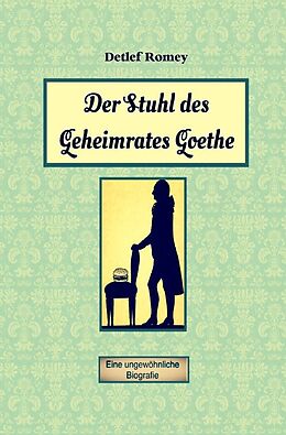 Kartonierter Einband Der Stuhl des Geheimrates Goethe von Detlef Romey