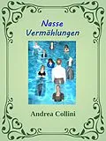 E-Book (epub) Nasse Vermählungen von Andrea Collini