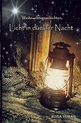 Kartonierter Einband Licht in dunkler Nacht von Autorengruppe Weihnachtsgeschichten