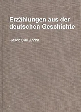 E-Book (epub) Erzählungen aus der deutschen Geschichte von Jakob Carl Andrä, Otto Hoffmann, Ernst Groth