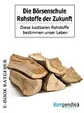 E-Book (epub) Die Börsenschule-Rohstoffe der Zukunft von Adam White