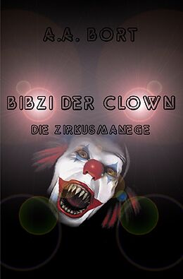 Kartonierter Einband Bibzi der Clown / Bibzi der Clown Die Zirkusmanege von A.A. Bort