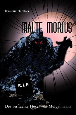 Kartonierter Einband Malte Morius / Malte Morius der verfluchte Hexer von Morgal Tram von Benjamin Hornfeck