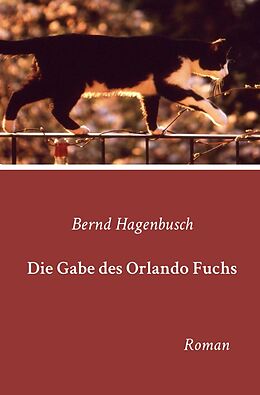 Kartonierter Einband Die Gabe des Orlando Fuchs von Bernd Hagenbusch