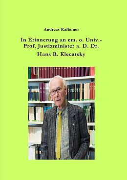 Kartonierter Einband In Erinnerung an em. o. Univ.-Prof. Justizminister a. D. Dr. Hans R. Klecatsky von Andreas Raffeiner