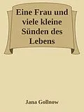 E-Book (epub) Eine Frau und viele kleine Sünden des Lebens von Jana Gollnow