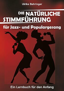 E-Book (epub) Die natürliche Stimmführung für Jazz- und Populargesang von Ulrike Behringer
