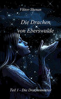 E-Book (epub) Die Drachen von Eberswalde Teil 1 - Die Drachenmutter von Viktor Shenan