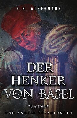 Kartonierter Einband Der Henker von Basel von Franz Heinrich Achermann