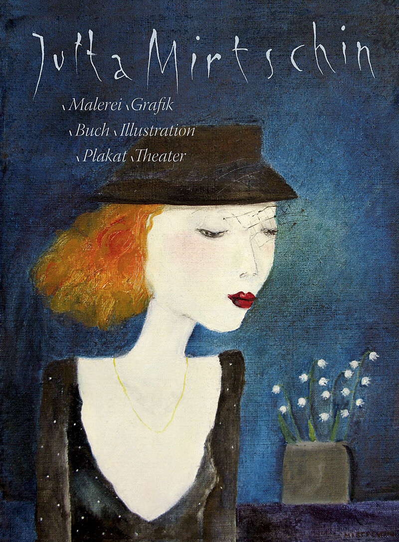 Jutta Mirtschin - Malerei Grafik Buch Illutration Plakat Theater