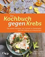 Fester Einband Das Kochbuch gegen Krebs von Rebecca Katz