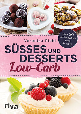 Kartonierter Einband Süßes und Desserts Low-Carb von Veronika Pichl